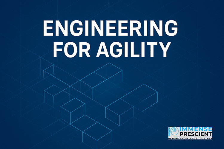 Engineering for Agility