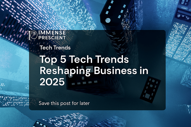 Tech Trends Reshaping Business 2025